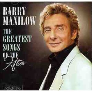 Barry Manilow - Greatest Songs Of The Fifties Includes Bonus Tracks